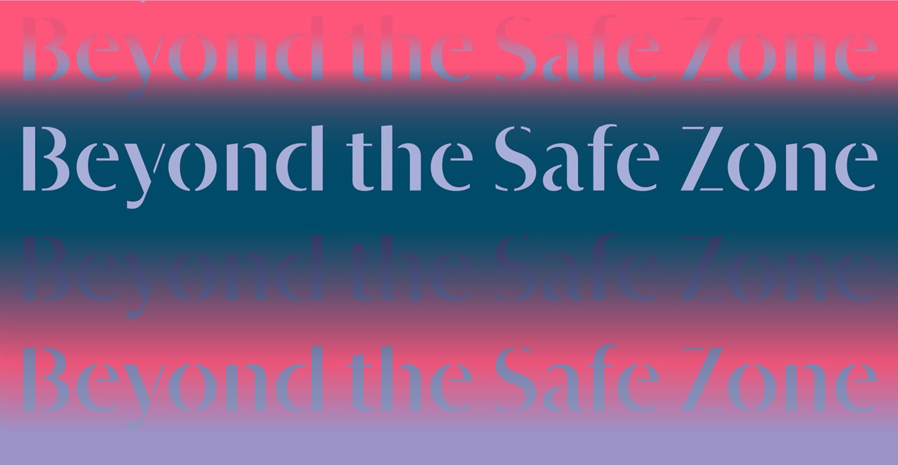 Beyond the Safe Zone